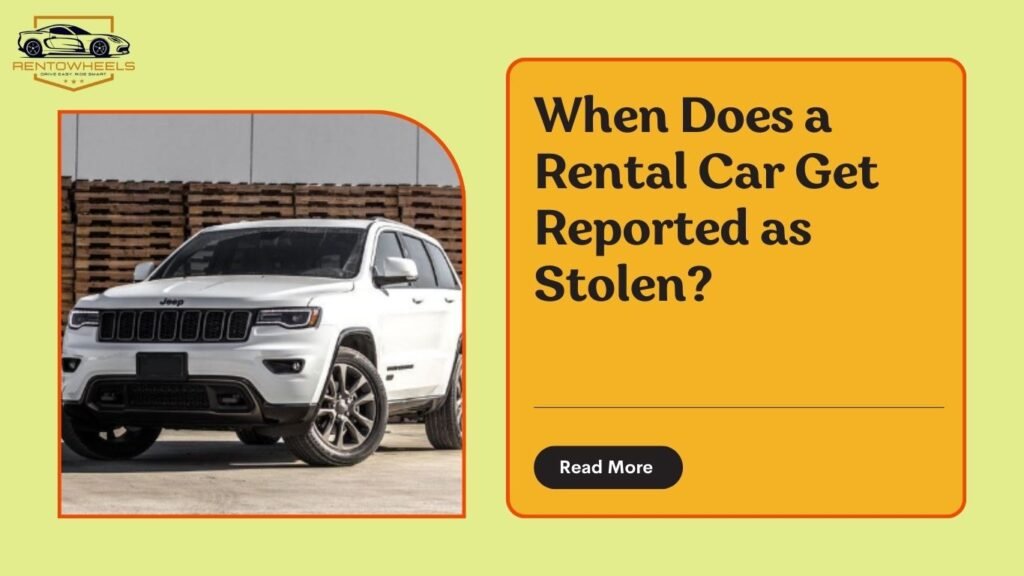 How long can you keep a rental car before they report it stolen