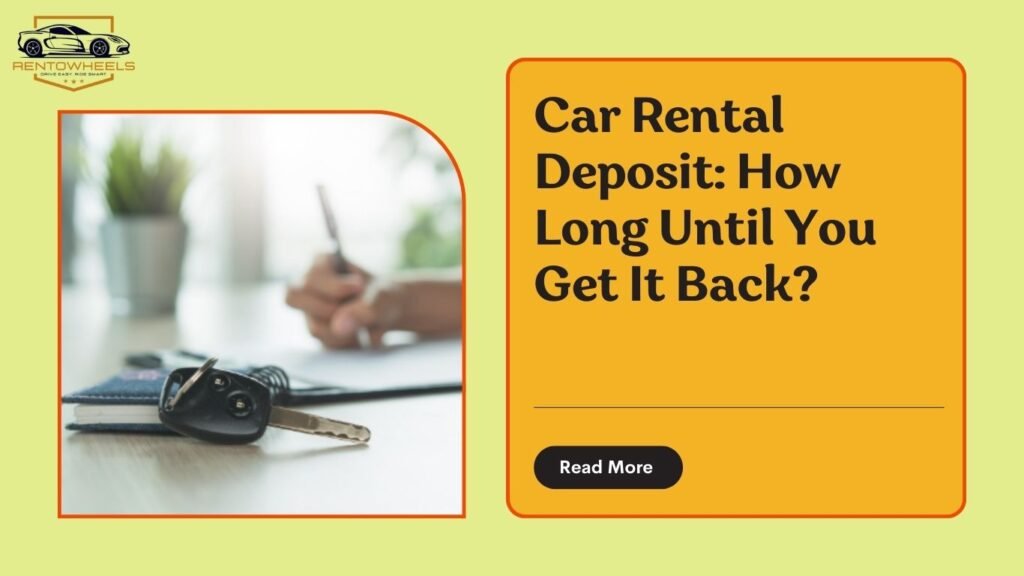 How long does it take for car rental deposit to be returned