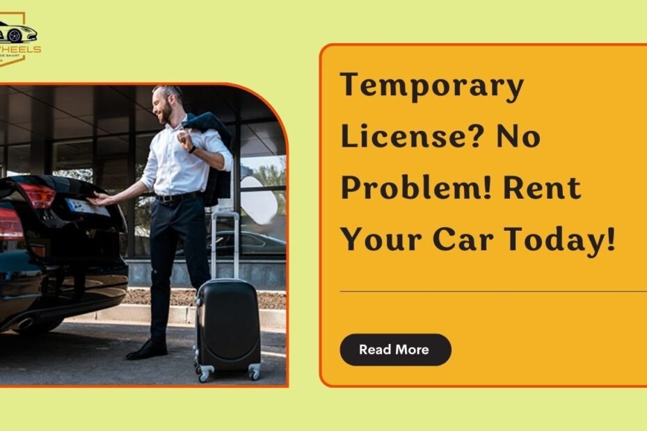 Can you rent a car with a temporary license