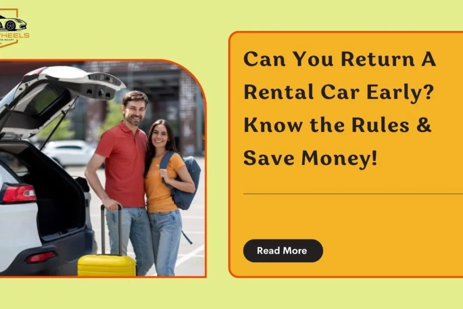 Can you return a rental car early