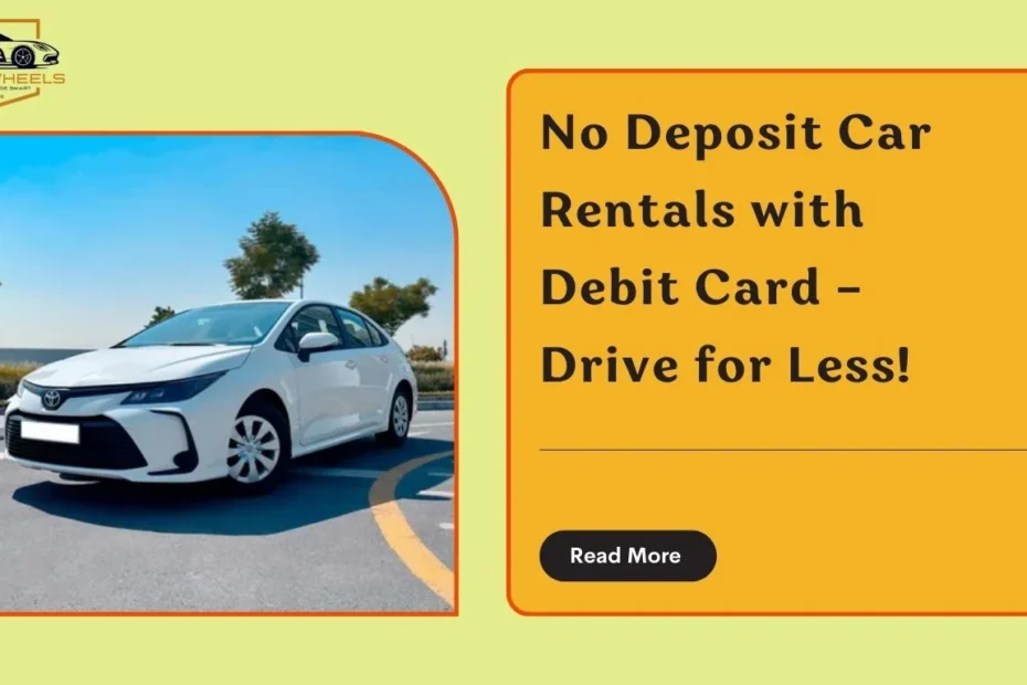 Cheapest car rental with debit card no deposit