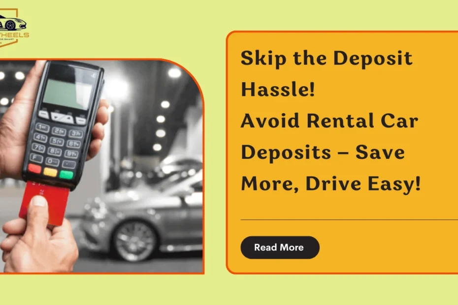 How to avoid deposit on rental car
