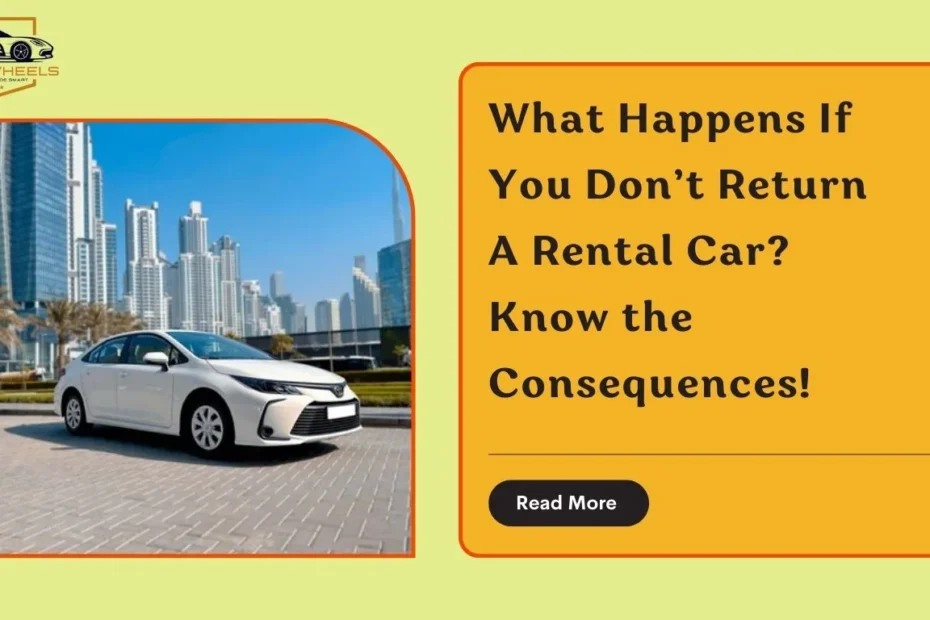 What Happens If You Don’t Return A Rental Car