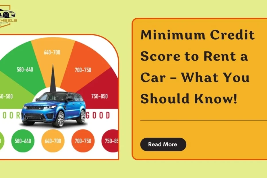 What is the minimum credit score to rent a car