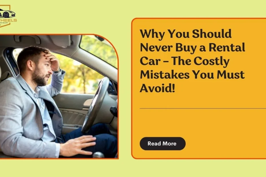 Why you should never buy a rental car